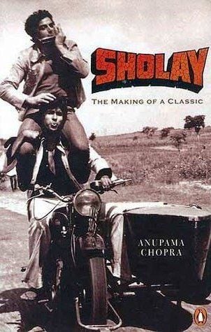 Anupama Chopra - Sholay =The Making of a Classic
