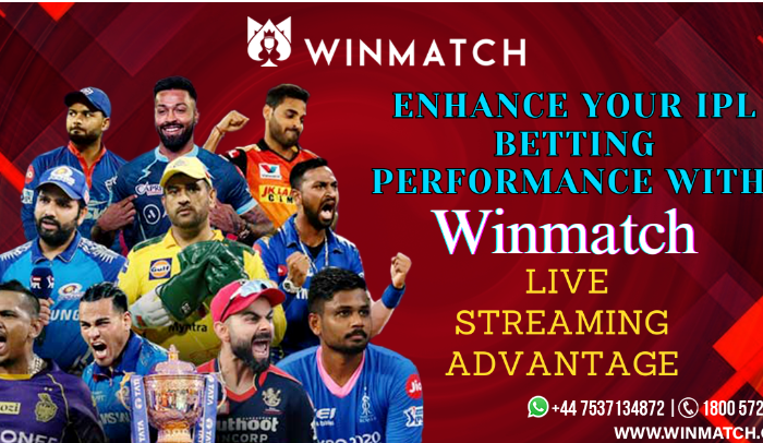 Enhance Your IPL Betting Performance with Winmatch’s Live Streaming Advantage